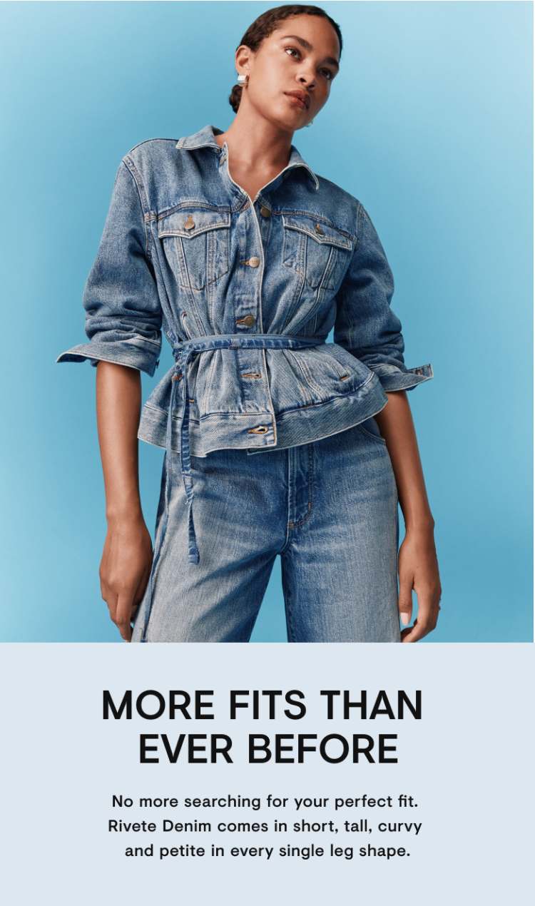 More fits than ever before — Rivete Denim comes in short, tall, curvy and petite in every single leg shape